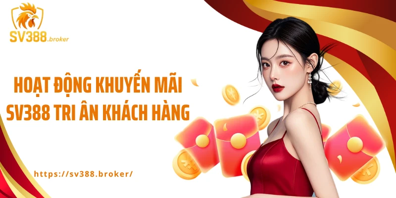 Hoạt động khuyến mãi SV388 tri ân khách hàng