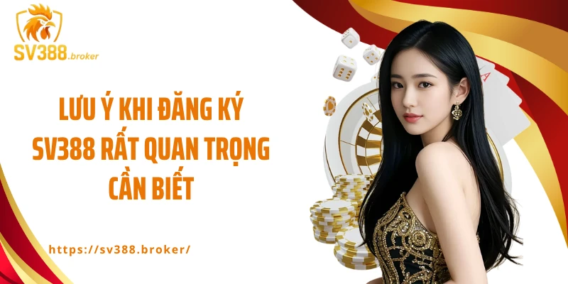 Lưu ý khi đăng ký SV388 rất quan trọng cần biết