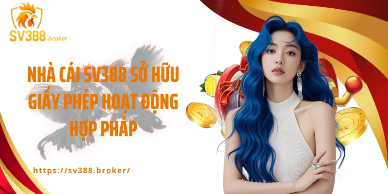 Nhà cái SV388 có giấy phép hoạt động hợp pháp