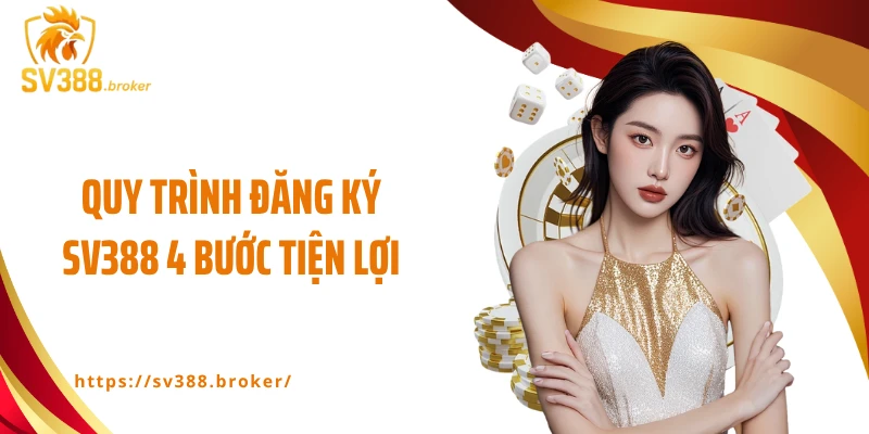 Quy trình đăng ký SV388 4 bước tiện lợi
