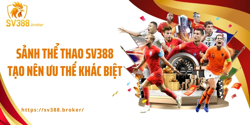 Sảnh thể thao SV388 tạo nên ưu thế khác biệt