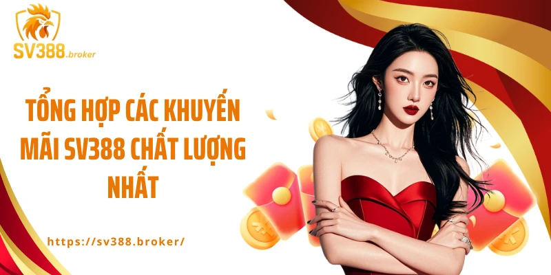 Tổng hợp các khuyến mãi SV388 chất lượng nhất
